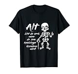Alt bist Du erst wenn Du zum Archäologen überwiesen wirst T-Shirt