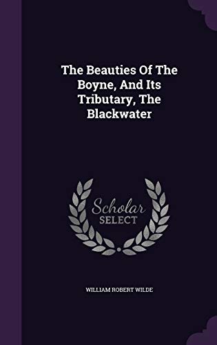 The Beauties Of The Boyne, And Its Tributary, T... 1343348587 Book Cover