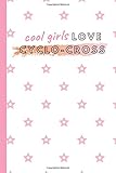 cube cyclocross race  Cool Girls Love cyclo-cross: 6 x 9 Notebook For cyclo-cross Lover, Journal for cyclo-cross Player, Gift idea For cyclo-cross Lover, 120 pages, Glossy finish