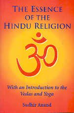 The Essence of the Hindu Religion: With an Introduction to the Vedas and Yoga