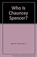 Who Is Chauncey Spencer? 0910296251 Book Cover