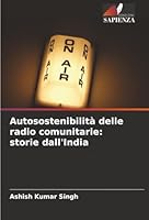 Autosostenibilità delle radio comunitarie: storie dall'India (Italian Edition) 6208937906 Book Cover