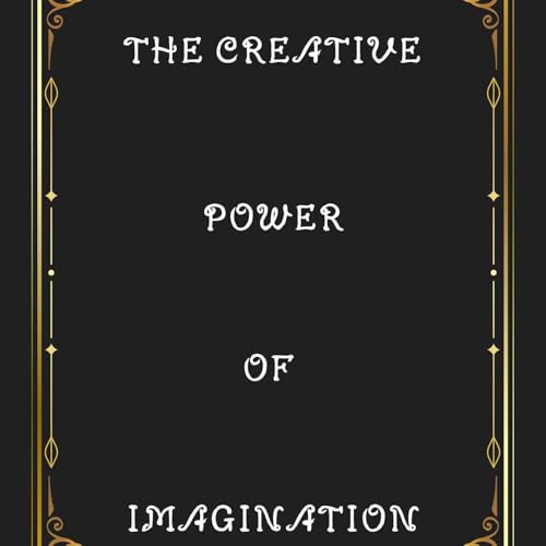 THE CREATIVE POWER OF IMAGINATION cover art