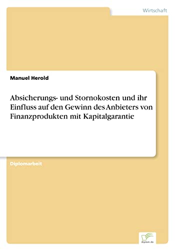 Absicherungs- und Stornokosten und ihr Einfluss auf den Gewinn des Anbieters von Finanzprodukten mit Kapitalgarantie (German Edition)