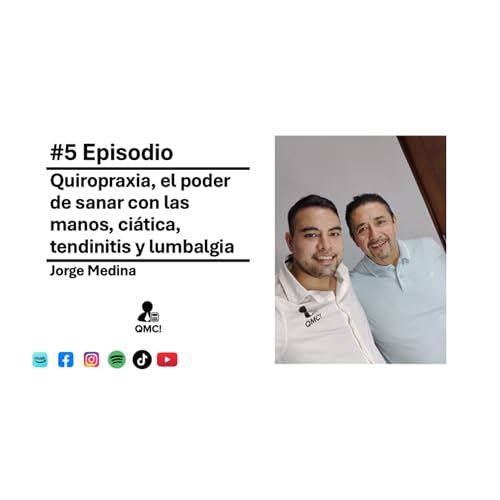 Quiropraxia, el poder de sanar con las manos, ci&aacute;tica, tendinitis y lumbalgia | Jorge Medina | #5