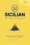 20 Sicilian Short Stories for Beginners: An English-Sicilian Dual-Language Book for Easy Reading and Learning (Learn Sicilian)