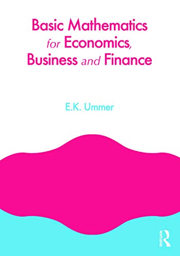 Basic Mathematics For Economics, Business And Finance
