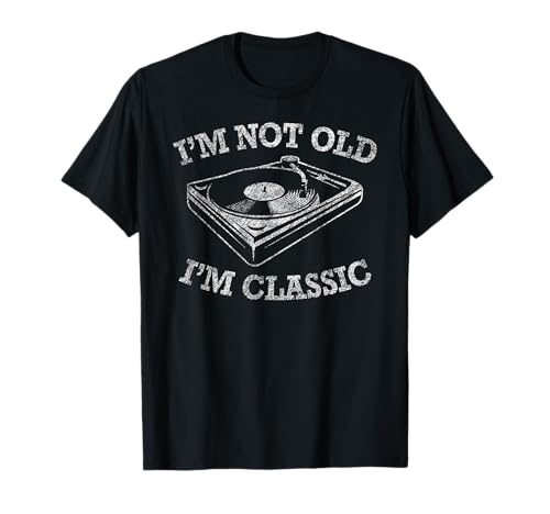 Tocadiscos de disco de vinilo I'm Not Old I'm Classic Camiseta