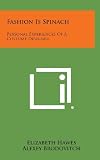 Fashion Is Spinach: Personal Experiences of a Costume Designer by Elizabeth Hawes (2013-08-24)