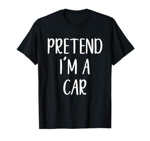 Pretend I'm A Car Costume Halloween Funny Easy Adult Kid T-Shirt