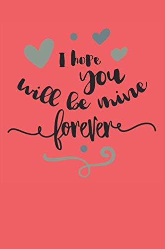 I hope you will be mine forever: Funny anniversary card replacement gift  present valentine black lined journal