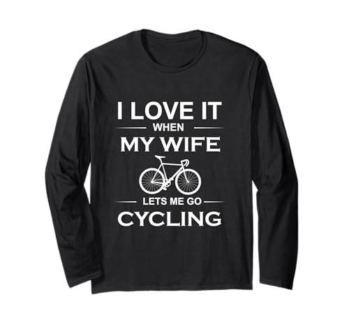I LOVE IT WHEN MY WIFE LETS ME GO CYCLING T�V���c ����T�V���c