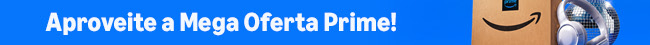 Aproveite a Mega Oferta Prime!