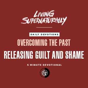 Overcoming the Past - Releasing Guilt and Shame (Daily Devotional)