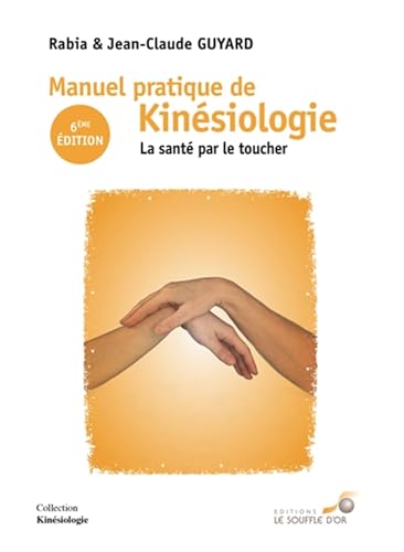 Manuel pratique de kinésiologie: La santé par le...