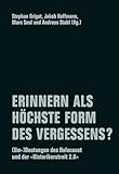 Erinnern als höchste Form des Vergessens?: (Um-)Deutungen des Holocaust und der „Historikerstreit 2.0“