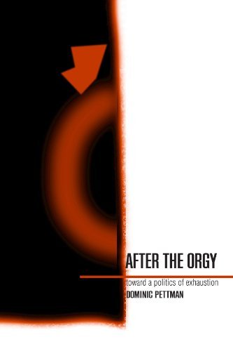 After the Orgy: Toward a Politics of Exhaustion (SUNY series in Postmodern Culture)