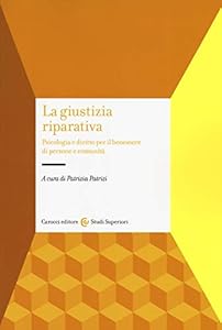 Vedi scheda su Amazon La giustizia riparativa. Psicologia e diritto per il benessere di persone e comunità