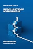 Longevity and Retirement in the Intelligent Age: Opening New Horizons in Later Life