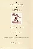 Bounded Lives, Bounded Places: Free Black Society in Colonial New Orleans, 1769–1803