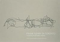Frank Gehry in Toronto: Transforming the Art Gallery of Ontario Featuring Photographs by Edward Burtynsky 1894243609 Book Cover