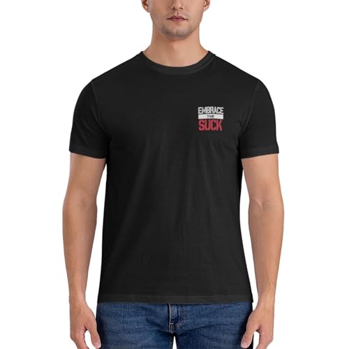 Embrace The Suck Men's Short Sleeve Cotton T-Shirt4
