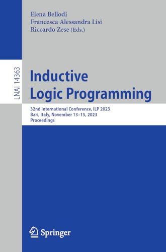 Inductive Logic Programming: 32nd International Conference, ILP 2023, Bari, Italy, November 13–15, 2023, Proceedings (Lecture Notes in Computer Science, 14363)