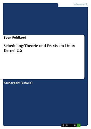 Scheduling: Theorie und Praxis am Linux Kernel 2.6 (German Edition)
