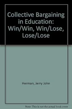 Hardcover Collective Bargaining in Education: Win-Win, Win-Lose, and Lose-Lose Book