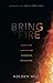 Bring the Fire