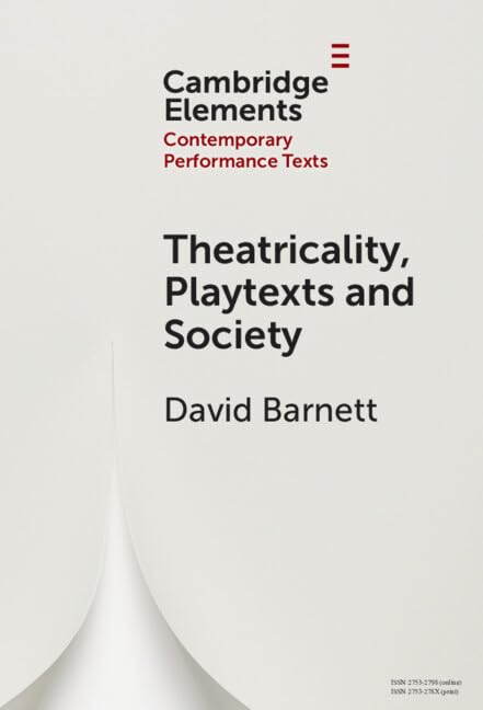Theatricality, Playtexts and Society (Elements in Contemporary Performance Texts)      Kindle Edition