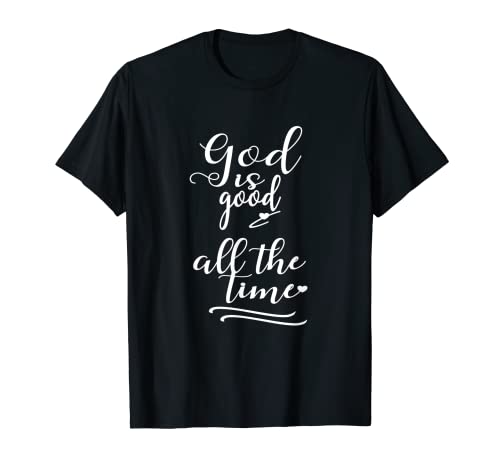Camiseta Christian Faith: Dios es bueno todo el tiempo Camiseta