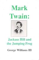 Mark Twain: Jackass Hill and the Jumping Frog 0935174443 Book Cover