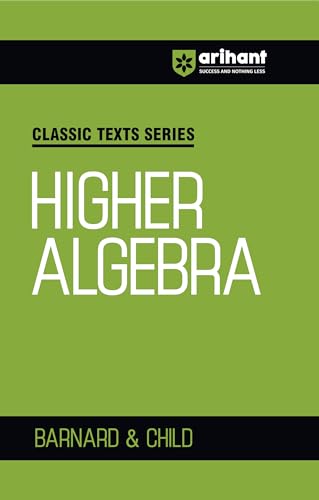 Image of Arihant Classic Texts Series Higher Algebra by Barnard and Child | Algebra Book for JEE, CUET, Engineering Entrance, and Competitive Exams 2025 (Classic Texts Series for jee)