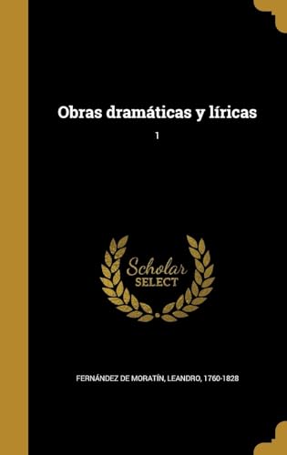 Obras dramáticas y líricas; 1 (Spanish Edition)