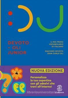 Il Devoto-Oli junior. Il mio primo vocabolario di italiano. Nuova ediz.