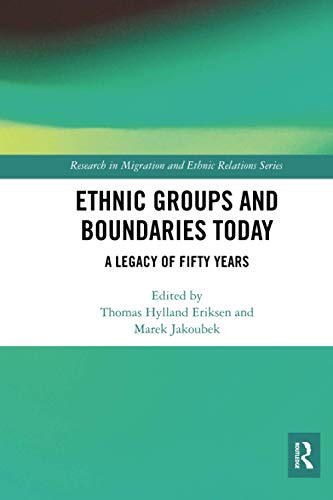 Ethnic Groups and Boundaries Today: A Legacy of Fifty Years Ethnic Groups and Boundaries Today: A Legacy of Fifty Years