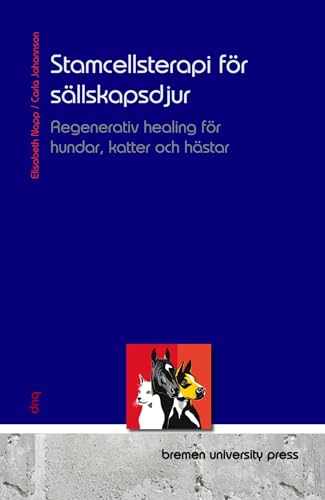Stamcellsterapi för sällskapsdjur : Regenerativ healing för hundar, katter och hästar (Swedish Edition)