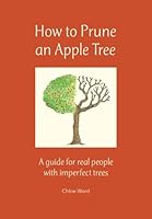 How to Prune an Apple Tree: A guide for real people with imperfect trees 1496008790 Book Cover