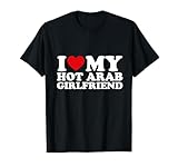 I Love My Hot Arab Girlfriend I Heart My Girlfriend For BF T-Shirt