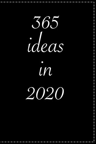 365 ideas in 2020: write 365 ideas to do it in 2020 Paperback – December 9, 2019
