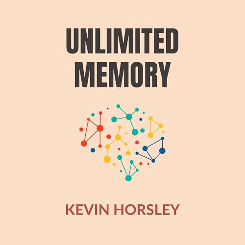 Unlimited Memory by Kevin Horsley Summary and Review | Free Audiobook