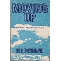 Moving Up: How to Get a High-Salaried Job. 0913668834 Book Cover