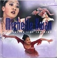 Michelle Kwan: Skating Like the Wind 0382394461 Book Cover