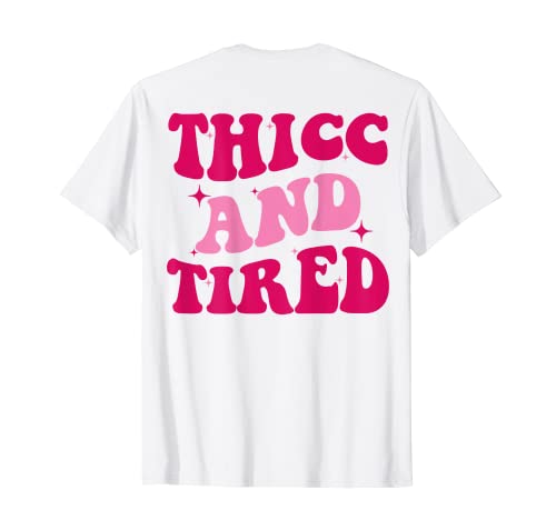 Thicc And Tired Funny Dire Groovy Women T-Shirt