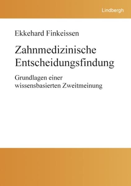 Zahnmedizinische Entscheidungsfindung. Grundlagen einer wissensbasierten Zweitmeinung.