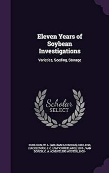 Hardcover Eleven Years of Soybean Investigations: Varieties, Seeding, Storage Book