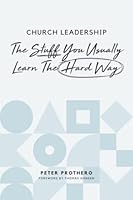 Church Leadership: The Stuff you Usually Learn the Hard Way 173994450X Book Cover