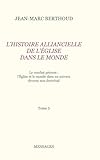 Tome 5. L'HISTOIRE ALLIANCIELLE DE L'ÉGLISE DANS LE MONDE: Le combat présent: l'Église et le monde dans un univers devenu non doctrinal (French Edition)