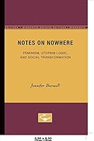 Notes on Nowhere: Feminism, Utopian Logic, and Social Transformation (American Culture (Minneapolis, Minn.), 13.) 0816626391 Book Cover